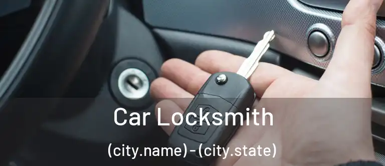  Car Locksmith (city.name) - (city.state)